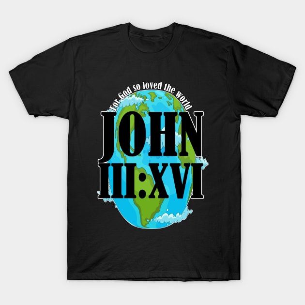 John 3:16 T-Shirt by WALK BY FAITH NOT BY SIGHT